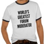 worlds_greatest_forum_moderator_tshirt-rfc561ce18f31450a8160cd2035c0b89a_vjfe2_324.jpg